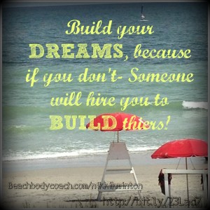 Success, beachbody coach, elite coach, build your dreams, dream big, inspire