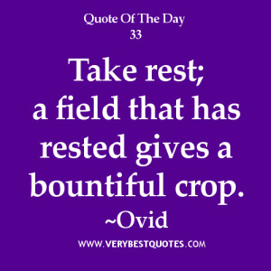 take-rest-quotes-Take-rest-a-field-that-has-rested-gives-a-bountiful-crop.-Ovid